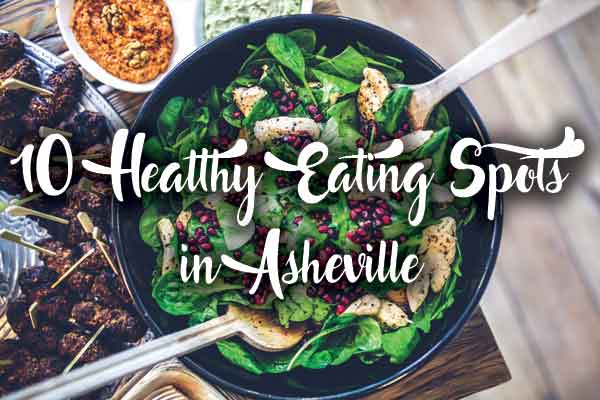 10 Healthy Eating Spots in Asheville